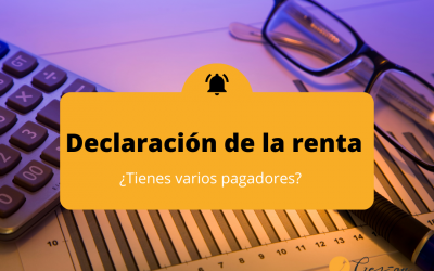 ¿Qué pasa en la Declaración de la renta cuando hay varios pagadores?